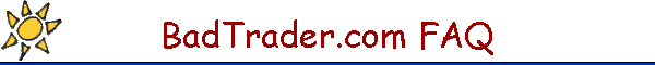 BadTrader.com FAQ