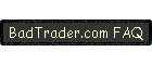 BadTrader.com FAQ